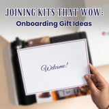 Joining Kits That Wow: Thoughtful Ideas For Welcome Kits To Elevate New Employees’ Experience