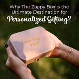 Why The Zappy Box is the Ultimate Destination For Personalized Gifting?