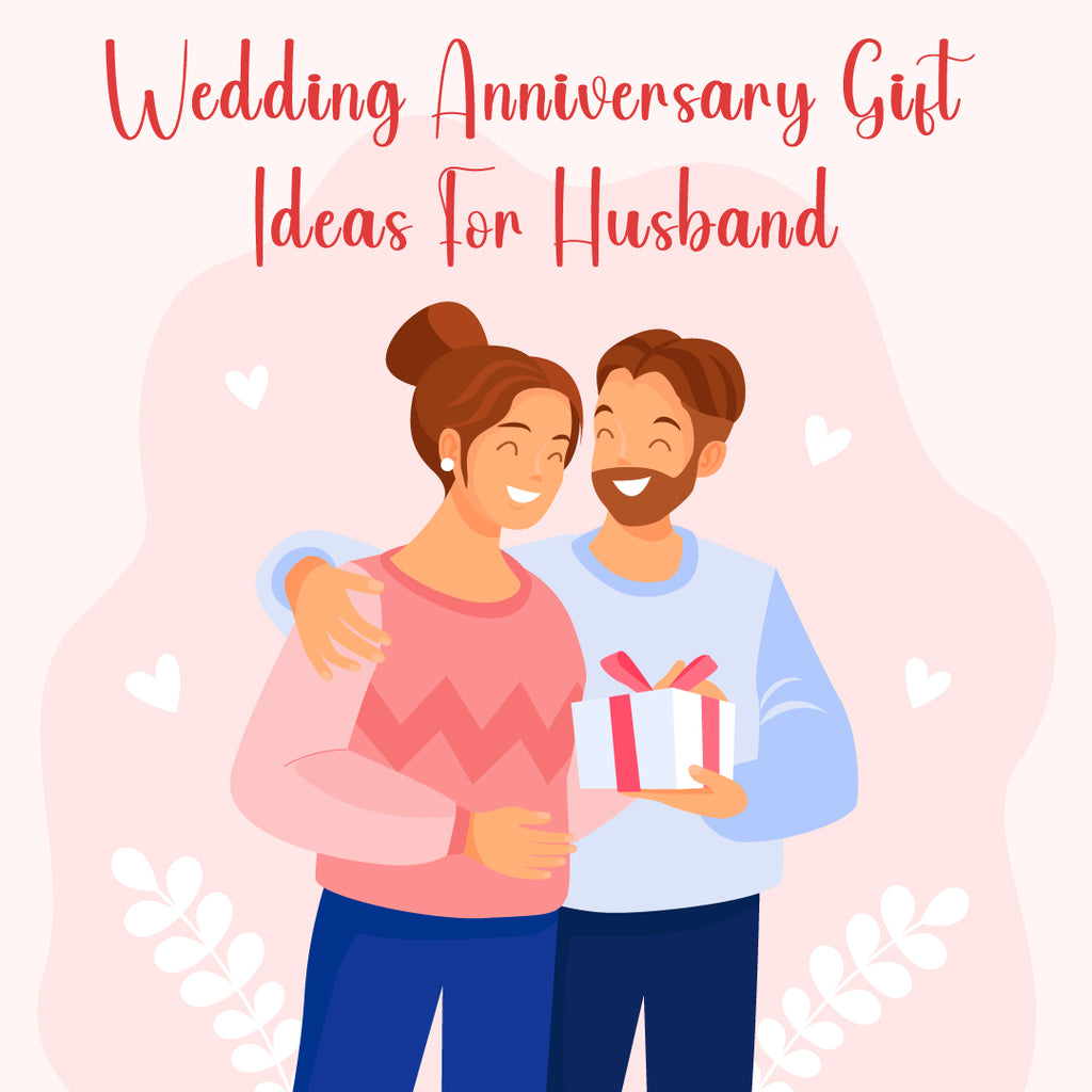 Wedding anniversary gift ideas for husband